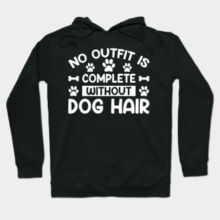 No Outfit Is Complete Without Dog Hair Dogs Dog Hoodie